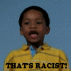 That's Racist! That's Racist!