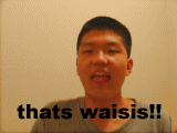 That's Waisis!! That's Waisis!!